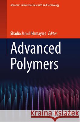 Advanced Polymers Shadia Jamil Ikhmayies 9783031621857