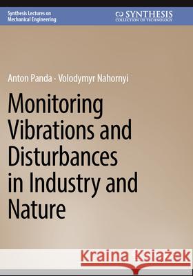 Monitoring Vibrations and Disturbances in Industry and Nature Anton Panda, Volodymyr Nahornyi 9783031621925 Springer Nature Switzerland