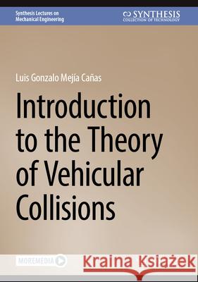 Introduction to the Theory of Vehicular Collisions Luis Gonzalo Meji 9783031623547 Springer