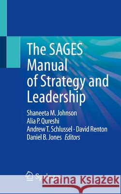 The Sages Manual of Strategy and Leadership Shaneeta M. Johnson Alia P. Qureshi Andrew T. Schlussel 9783031623585 Springer