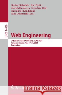 Web Engineering: 24th International Conference, Icwe 2024, Tampere, Finland, June 17-20, 2024, Proceedings Kostas Stefanidis Kari Systa Maristella Matera 9783031623615 Springer
