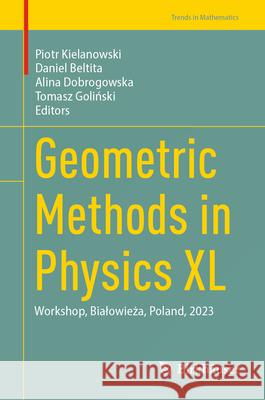 Geometric Methods in Physics XL: Workshop, Bialowieża, Poland, 2023 Piotr Kielanowski Daniel Beltita Alina Dobrogowska 9783031624063 Birkhauser