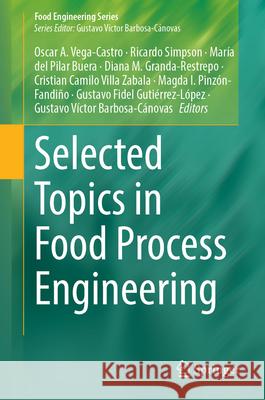 Selected Topics in Food Process Engineering Oscar Alfons Magda Ivonne Pinzon Ivonn Ricardo Simpson 9783031624148