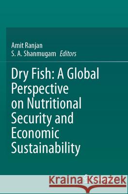 Dry Fish: A Global Perspective on Nutritional Security and Economic Sustainability  9783031624643 Springer Nature Switzerland