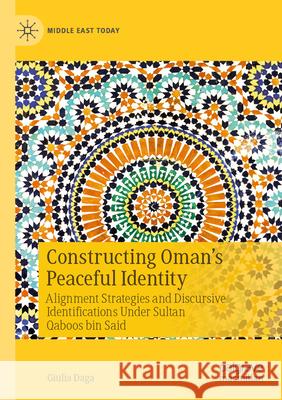 Constructing Oman's Peaceful Identity Daga, Giulia 9783031624681