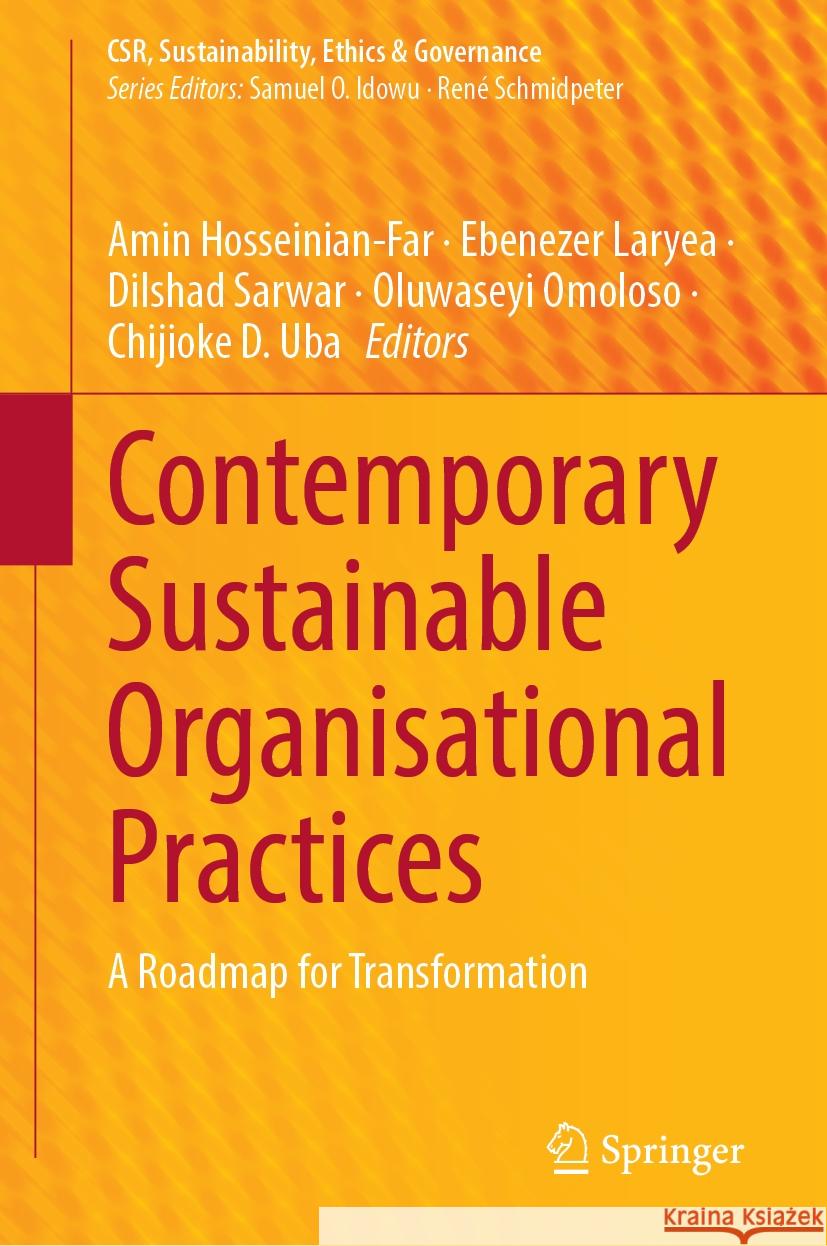 Contemporary Sustainable Organisational Practices: A Roadmap for Transformation Amin Hosseinian-Far Ebenezer Laryea Dilshad Sarwar 9783031624735 Springer