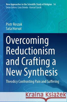 Overcoming Reductionism and Crafting a New Synthesis Piotr Roszak, Saša Horvat 9783031625008 Springer Nature Switzerland