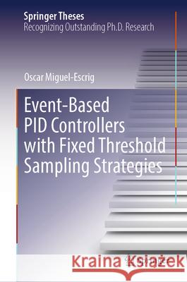 Event-Based Pid Controllers with Fixed Threshold Sampling Strategies Oscar Miguel-Escrig 9783031625046 Springer