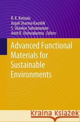 Advanced Functional Materials for Sustainable Environment R. K. Kotnala Anjali Sharm S. Shankar Subramanian 9783031626197