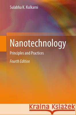 Nanotechnology: Principles and Practices Sulabha K. Kulkarni 9783031626265 Springer