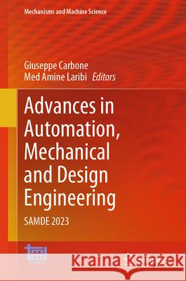 Advances in Automation, Mechanical and Design Engineering: Samde 2023 Giuseppe Carbone Med Amine Laribi 9783031626630