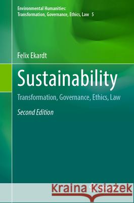 Sustainability: Transformation, Governance, Ethics, Law Felix Ekardt 9783031627101 Springer