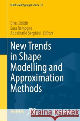 New Trends in Shape Modelling and Approximation Methods Driss Sbibih Sara Remogna Abdelhafid Serghini 9783031627149 Springer