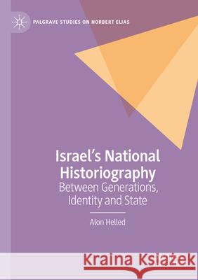 Israel's National Historiography Helled, Alon 9783031627972