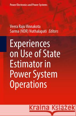 Experiences on Use of State Estimator in Power System Operations Veera Raju Vinnakota Nuthalapati 9783031628665 Springer