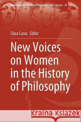 New Voices on Women in the History of Philosophy Clara Carus 9783031629013 Springer