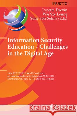 Information Security Education - Challenges in the Digital Age  9783031629204 Springer Nature Switzerland