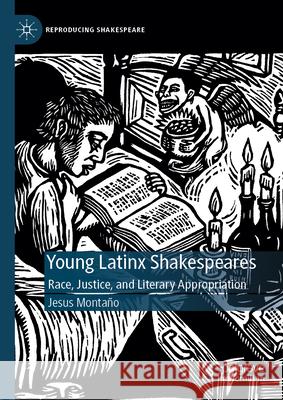 Young Latinx Shakespeares: Race, Justice, and Literary Appropriation Jesus Monta?o 9783031630095