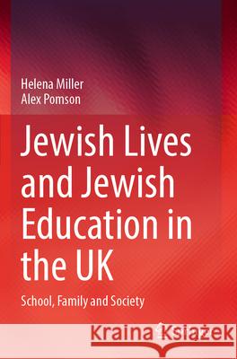 Jewish Lives and Jewish Education in the UK Helena Miller, Alex Pomson 9783031630163 Springer Nature Switzerland