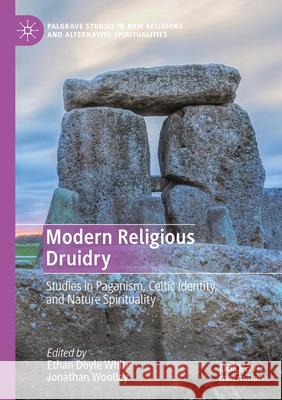 Modern Religious Druidry: Studies in Paganism, Celtic Identity, and Nature Spirituality Ethan Doyl Jonathan Woolley 9783031631016 Palgrave MacMillan