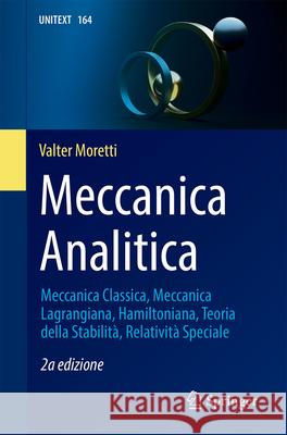 Meccanica Analitica: Meccanica Classica, Meccanica Lagrangiana, Hamiltoniana, Teoria Della Stabilit?, Relativit? Speciale Valter Moretti 9783031631122 Springer