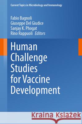 Human Challenge Studies for Vaccine Development Fabio Bagnoli Giuseppe de Sanjay K. Phogat 9783031631177 Springer