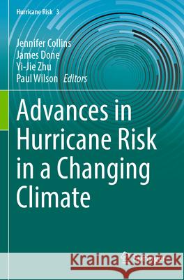 Advances in Hurricane Risk in a Changing Climate  9783031631887 Springer