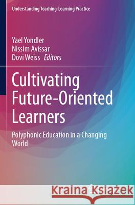 Cultivating Future-Oriented Learners  9783031632556 Springer Nature Switzerland