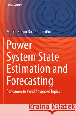 Power System State Estimation and Forecasting Milton Brown Do Coutto Filho 9783031632907 Springer Nature Switzerland