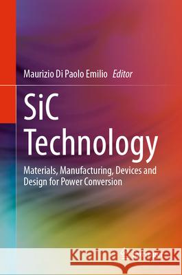 Sic Technology: Materials, Manufacturing, Devices and Design for Power Conversion Maurizio D 9783031634178