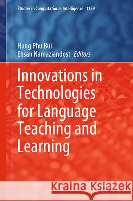 Innovations in Technologies for Language Teaching and Learning Hung Phu Bui Ehsan Namaziandost 9783031634468 Springer