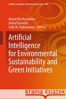 Artificial Intelligence for Environmental Sustainability and Green Initiatives Aboul Ella Hassanien Ashraf Darwish Sally M. Elghamrawy 9783031634505 Springer