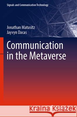 Communication in the Metaverse Jonathan Matusitz, Jayvyn Dacas 9783031634871 Springer Nature Switzerland