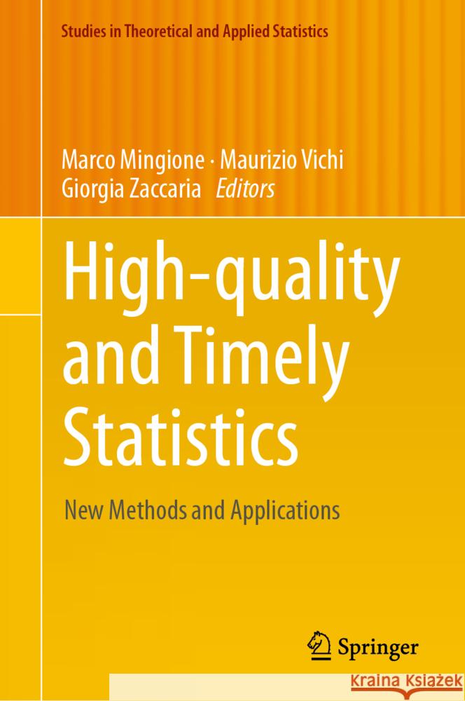 High-Quality and Timely Statistics: New Methods and Applications Marco Mingione Maurizio Vichi Giorgia Zaccaria 9783031636295