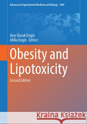 Obesity and Lipotoxicity Ayse Basak Engin Atilla Engin 9783031636561 Springer