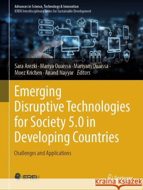 Emerging Disruptive Technologies for Society 5.0 in Developing Countries: Challenges and Applications Sara Arezki Mariya Ouaissa Mariyam Ouaissa 9783031637001