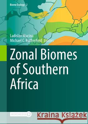 Zonal Biomes of Southern Africa Ladislav Mucina Michael C. Rutherford 9783031637308 Springer