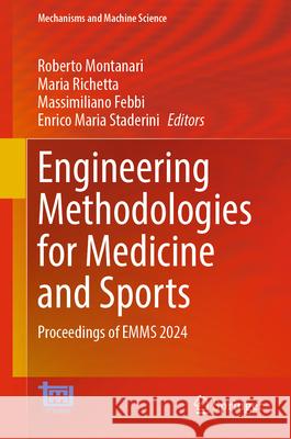 Engineering Methodologies for Medicine and Sports: Proceedings of Emms 2024 Roberto Montanari Maria Richetta Massimiliano Febbi 9783031637544 Springer