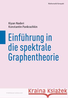 Einf?hrung in Die Spektrale Graphentheorie Kiyan Naderi Konstantin Pankrashkin 9783031637612 Birkhauser