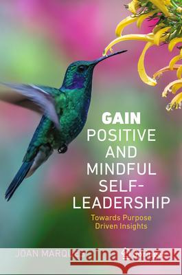 GAIN Positive and Mindful Self-Leadership: Toward Purpose Driven Insights Joan Marques 9783031638244 Springer