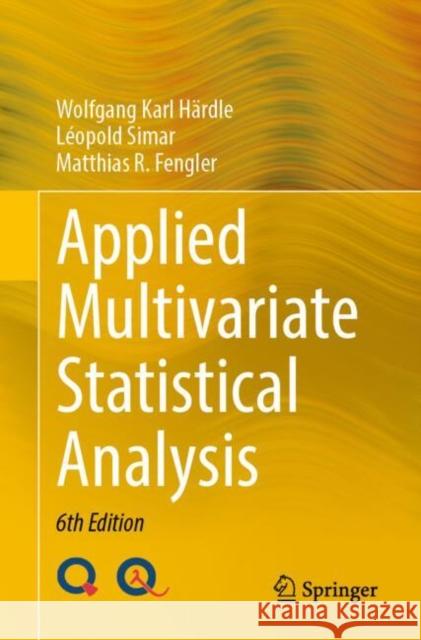 Applied Multivariate Statistical Analysis Wolfgang Karl H?rdle L?opold Simar Matthias R. Fengler 9783031638329 Springer