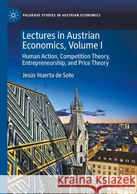 Lectures in Austrian Economics, Volume I Huerta de Soto, Jesús 9783031638886 Springer Nature Switzerland