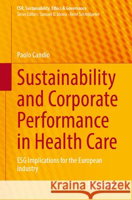 Sustainability and Corporate Performance in Health Care: Esg Implications for the European Industry Paolo Candio 9783031639845 Springer