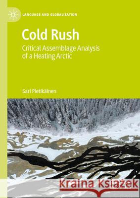 Cold Rush: Critical Assemblage Analysis of a Heating Arctic Sari Pietik?inen 9783031639944