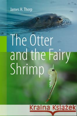 The Otter and the Fairy Shrimp James H. Thorp 9783031640285 Springer