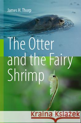 The Otter and the Fairy Shrimp Thorp, James H. 9783031640315 Springer Nature Switzerland
