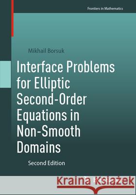 Interface Problems for Elliptic Second-Order Equations in Non-Smooth Domains Mikhail Borsuk 9783031640902 Birkhauser