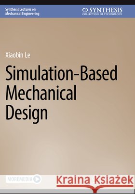 Simulation-Based Mechanical Design Le, Xiaobin 9783031641343