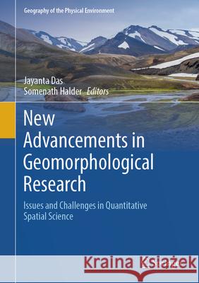 New Advancements in Geomorphological Research: Issues and Challenges in Quantitative Spatial Science Jayanta Das Somenath Halder 9783031641626 Springer