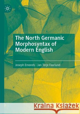 The North Germanic Morphosyntax of Modern English Joseph Emonds Jan Terje Faarlund 9783031641664 Palgrave MacMillan